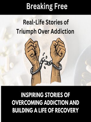 cover image of Breaking Free, Real-Life Stories of Triumph Over Addiction